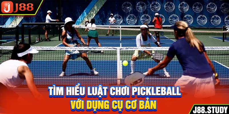 tim-hieu-luat-choi-pickleball-voi-dung-cu-co-ban-