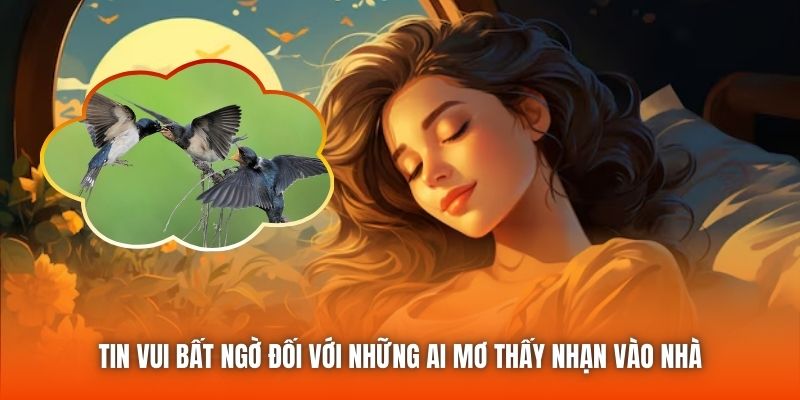 Tin vui bất ngờ đối với những ai mơ thấy nhạn vào nhà