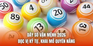Dãy Số Vận Mệnh 2026 - Đọc Vị Ký Tự, Khai Mở Quyền Năng